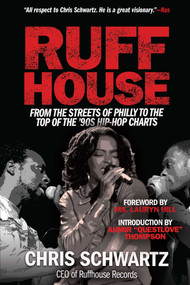 Ruffhouse (From the Streets of Philly to the Top of the '90s Hip-Hop Charts) by Chris Schwartz, Lauryn Hill, Ahmir "Questlove" Thompson, 9781635765991