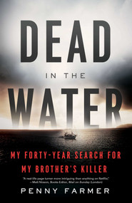 Dead in the Water (My Forty-Year Search for My Brother's Killer) by Penny Farmer, 9781635766196