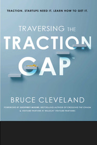 Traversing the Traction Gap by Bruce Cleveland, 9781635766240
