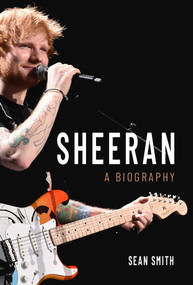 Sheeran (A Biography) by Sean Smith, 9781635766516