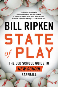 State of Play (The Old School Guide to New School Baseball) by Bill Ripken, 9781635766592