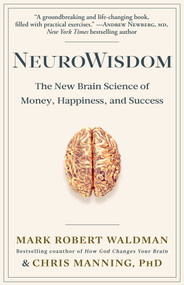 NeuroWisdom (The New Brain Science of Money, Happiness, and Success) by Mark Robert Waldman, Chris Manning, 9781635766684