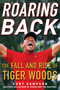 Roaring Back (The Fall and Rise of Tiger Woods) by Curt Sampson, 9781635766837