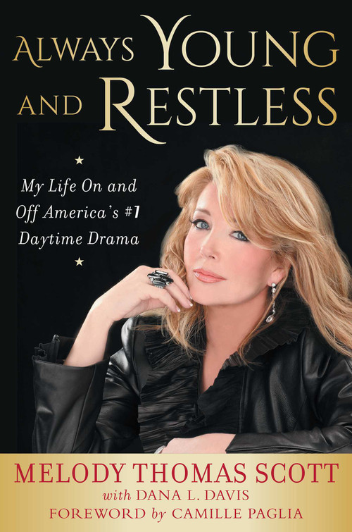 Always Young and Restless (My Life On and Off America's #1 Daytime Drama) by Melody Thomas Scott, Dana L. Davis, Camille Paglia, 9781635766943