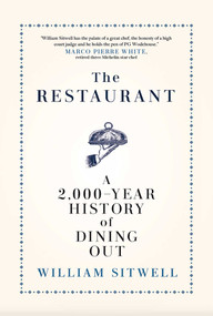 The Restaurant (A 2,000-Year History of Dining Out - The American Edition) by William Sitwell, 9781635766998