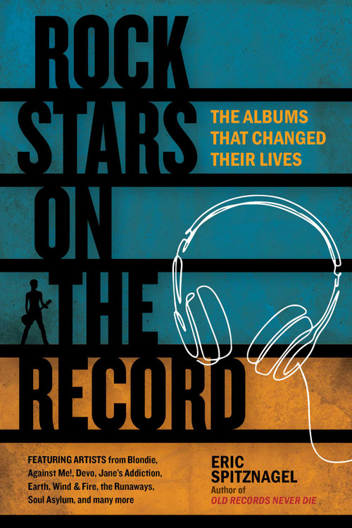 Rock Stars on the Record (The Albums That Changed Their Lives) by Eric Spitznagel, 9781635767117
