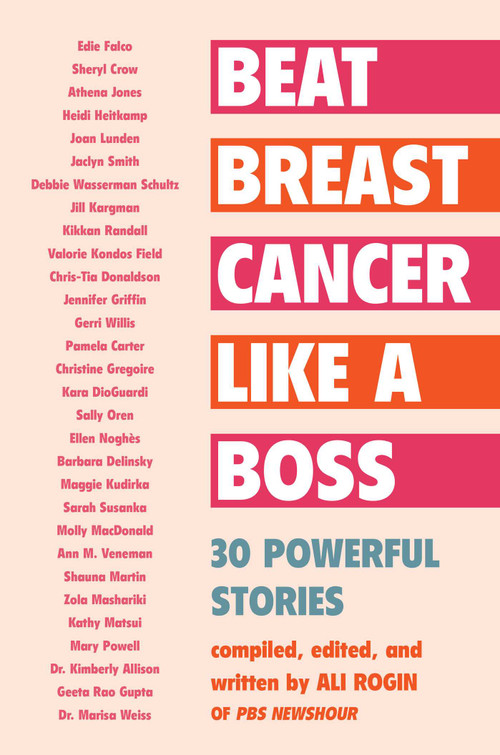 Beat Breast Cancer Like a Boss (30 Powerful Stories) by Ali Rogin, 9781635767131