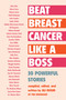 Beat Breast Cancer Like a Boss (30 Powerful Stories) by Ali Rogin, 9781635767131