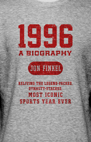 1996 (A Biography - Reliving the Legend-Packed, Dynasty-Stacked, Most Iconic Sports Year Ever) by Jon Finkel, 9781635767506