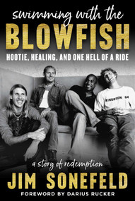 Swimming with the Blowfish (Hootie, Healing, and One Hell of a Ride) by Jim Sonefeld, Darius Rucker, 9781635767674