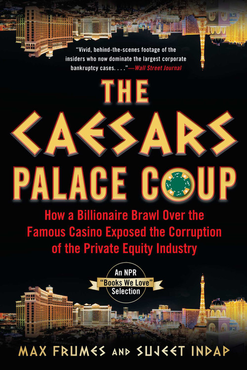 The Caesars Palace Coup (How A Billionaire Brawl Over the Famous Casino Exposed the Power and Greed of Wall Street) - 9781635767742 by Sujeet Indap, Max Frumes, 9781635767742