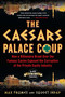 The Caesars Palace Coup (How A Billionaire Brawl Over the Famous Casino Exposed the Power and Greed of Wall Street) - 9781635767742 by Sujeet Indap, Max Frumes, 9781635767742