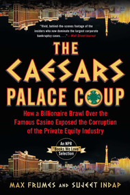 The Caesars Palace Coup (How A Billionaire Brawl Over the Famous Casino Exposed the Power and Greed of Wall Street) - 9781635767742 by Sujeet Indap, Max Frumes, 9781635767742
