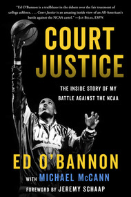 Court Justice (The Inside Story of My Battle Against the NCAA) - 9781635767889 by Ed O'Bannon, Michael McCann, Jeremy Schaap, 9781635767889