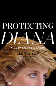 Protecting Diana  (A Bodyguard's Story    ) by Lee Sansum, Howard Linskey, 9781635767919
