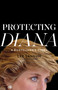 Protecting Diana  (A Bodyguard's Story    ) by Lee Sansum, Howard Linskey, 9781635767919