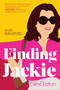 Finding Jackie  (A Life Reinvented) by Oline Eaton, 9781635767933