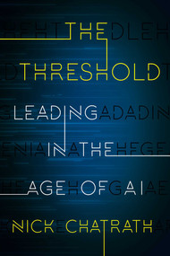 The Threshold (Leading in the Age of AI ) by Nick Chatrath, 9781635767988
