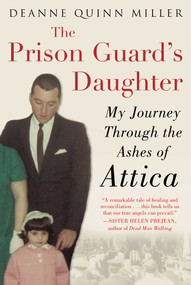 The Prison Guard's Daughter (My Journey Through the Ashes of Attica) by Deanne Quinn Miller, Gary Craig, Malcolm Bell, 9781635768046
