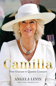 Camilla (From Outcast to Queen Consort) by Angela Levin, 9781635768381