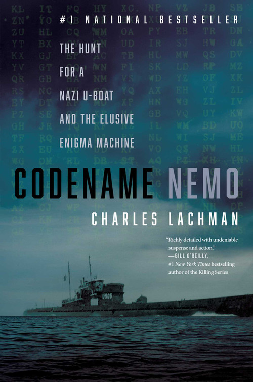 Codename Nemo (The Hunt for a Nazi U-Boat and the Elusive Enigma Machine) by Charles Lachman, 9781635768718