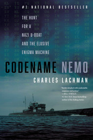 Codename Nemo (The Hunt for a Nazi U-Boat and the Elusive Enigma Machine) by Charles Lachman, 9781635768718