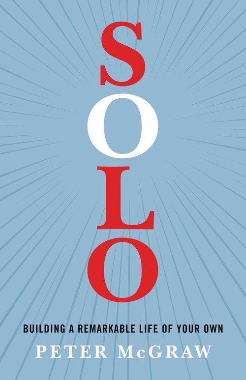 Solo (Building a Remarkable Life of Your Own) by Peter McGraw, 9781635768862