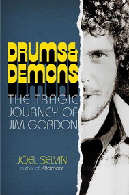 Drums & Demons (The Tragic Journey of Jim Gordon) by Joel Selvin, 9781635768992