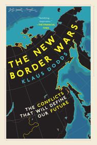 The New Border Wars (The Conflicts That Will Define Our Future) by Klaus Dodds, 9781635769074