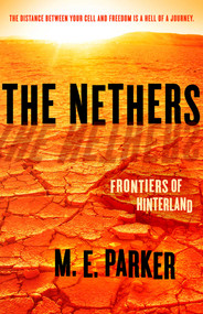 The Nethers (Frontiers of Hinterland) by M.E. Parker, 9781682300749