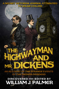 The Highwayman and Mr. Dickens (An Account of the Strange Events of the Medusa Murders) by William J Palmer, 9781682301388