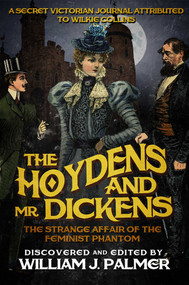 The Hoydens and Mr. Dickens (The Strange Affair of the Feminist Phantom) by William J Palmer, 9781682301395