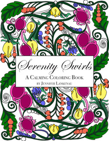 Serenity Swirls (25 Unique Coloring Patterns for Stress Relief and Mindfulness (8.5 x 11)) by Jennifer Lankenau, 9781682301838
