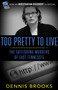 Too Pretty To Live (The Catfishing Murders of East Tennessee) by Dennis Brooks, 9781682301999