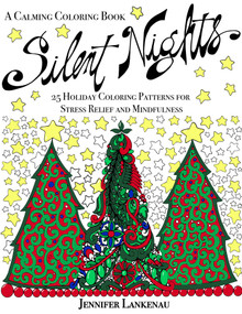 Silent Nights (25 Holiday Coloring Patterns for Stress Relief and Mindfulness (8.5 x 11)) by Jennifer Lankenau, 9781682302088