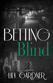 Betting Blind by Lily Gardner, 9781682302446