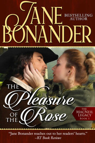 The Pleasure of the Rose (The MacNeil Legacy - Book One) by Jane Bonander, 9781682302897