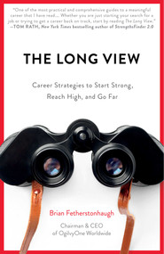 The Long View (Career Strategies to Start Strong, Reach High, and Go Far) by Brian Fetherstonhaugh, 9781682302934