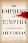 The Empress of Tempera by Alex Dolan, 9781682302972