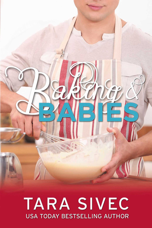 Baking and Babies (Chocoholics) by Tara Sivec, 9781682304402