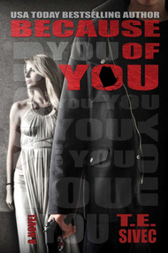 Because of You (Playing with Fire, Book 2) by T.E. Sivec, 9781682304471
