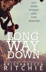 Long Way Down (The Calloway Sisters, Book 4) by Krista Ritchie, Becca Ritchie, 9781682305256
