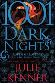 Caress of Darkness (A Dark Pleasures Novella (1001 Dark Nights)) by Julie Kenner, 9781682305775