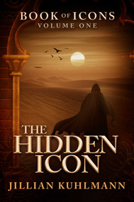 The Hidden Icon (Book of Icons - Volume One) - 9781682307182 by Jillian Kuhlmann, 9781682307182