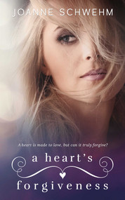 A Heart's Forgiveness (A Chance Novel) by Joanne Schwehm, 9781682307878
