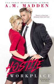 Hostile Workplace (A Breaking the Rules Novel) by A.M. Madden, 9781682307908