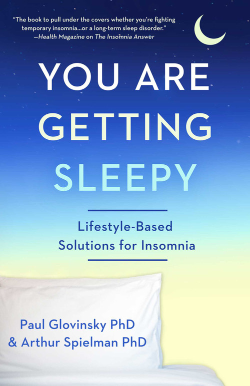 You Are Getting Sleepy (Lifestyle-Based Solutions for Insomnia) by Paul Glovinsky, Arthur Spielman, 9781682308226