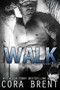 WALK by Cora Brent, 9781682308554