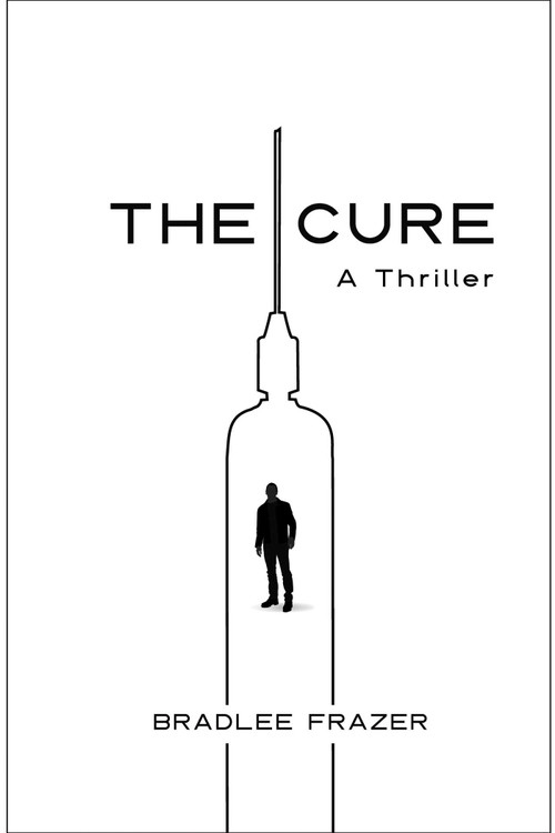 The Cure (A Thriller) by Bradlee Frazer, 9781938120329