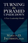 Turning the Pyramid Upside Down (A New Leadership Model) by Marilyn D. Jacobson, 9781938120947